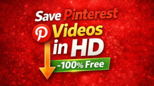 Save Pinterest Videos in HD - 100% Free